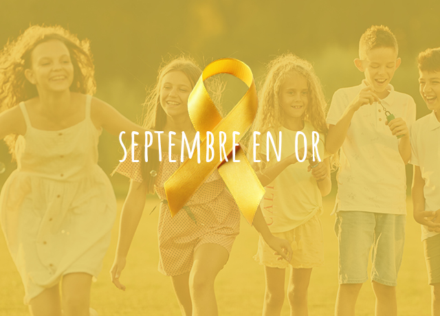 Septembre en or : tous mobilisés contre les cancers pédiatriques